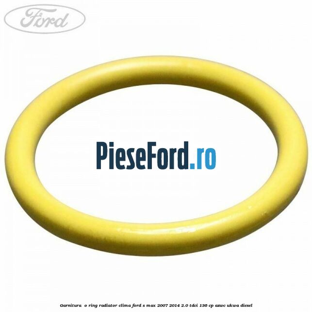 Garnitura , o ring radiator clima Ford S-Max 2007-2014 2.0 TDCi 136 cp AZWC, UKWA diesel