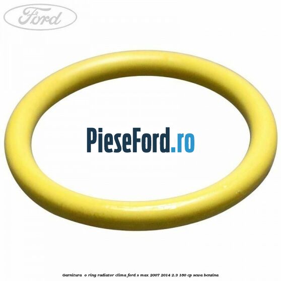Garnitura , o ring radiator clima Ford S-Max 2007-2014 2.3 160 cp Garnitura , o ring radiator clima Ford S-Max 2007-2014 2.3 160 cp SEWA benzina