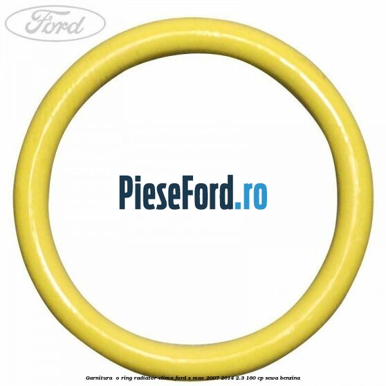 Garnitura , o ring radiator clima Ford S-Max 2007-2014 2.3 160 cp Garnitura , o ring radiator clima Ford S-Max 2007-2014 2.3 160 cp SEWA benzina