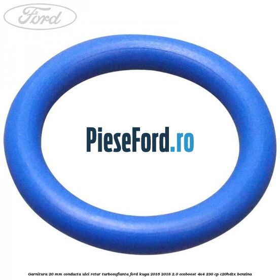 Garnitura 20 mm conducta ulei retur turbosuflanta Ford Kuga 2016-2018 2.0 EcoBoost 4x4 230 cp C20HDTX benzina