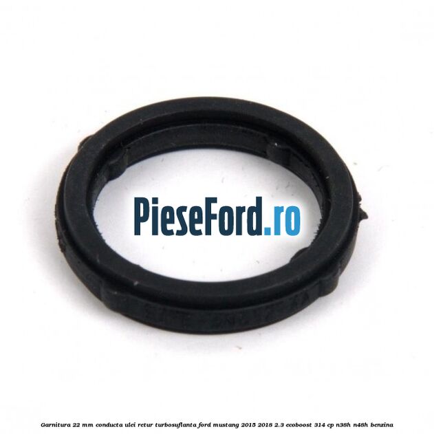 Garnitura 22 mm conducta ulei retur turbosuflanta Ford Mustang 2015-2018 2.3 EcoBoost 314 cp N38H, N48H benzina