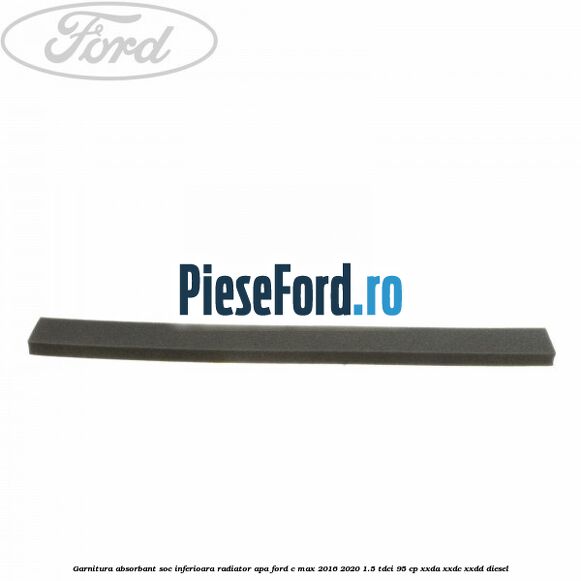 Garnitura absorbant soc inferioara radiator apa Ford C-Max 2016-2020 1.5 TDCi 95 cp XXDA, XXDC, XXDD diesel