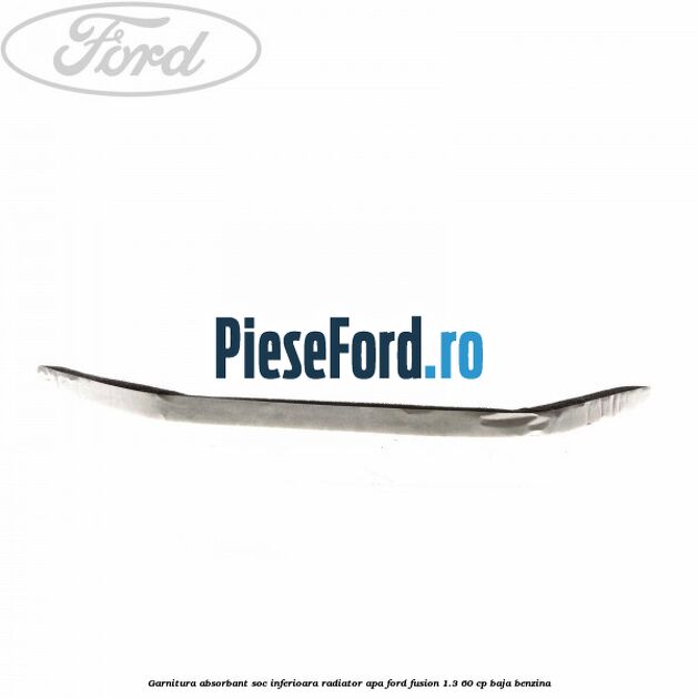 Garnitura absorbant soc inferioara radiator apa Ford Fusion 1.3 60 cp BAJA benzina