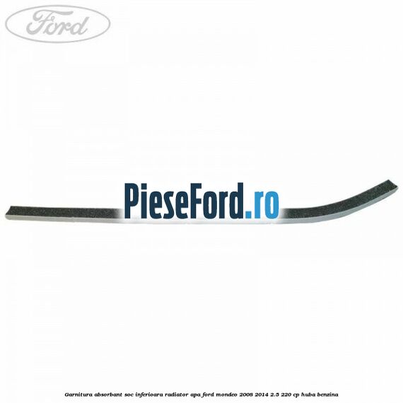 Garnitura absorbant soc inferioara radiator apa Ford Mondeo 2008-2014 2.5 220 cp HUBA benzina