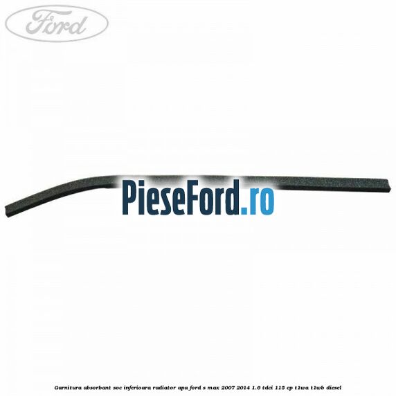 Garnitura absorbant soc inferioara radiator apa Ford S-Max 2007-2014 1.6 TDCi 115 cp T1WA, T1WB diesel