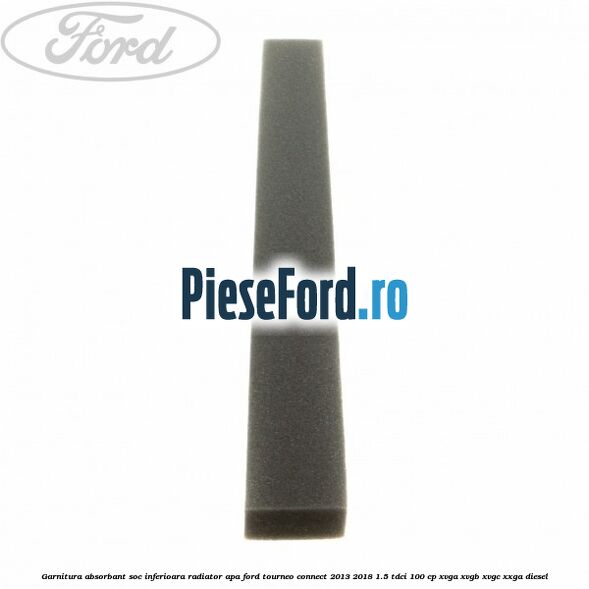 Garnitura absorbant soc inferioara radiator apa Ford Tourneo Connect 2013-2018 1.5 TDCi 100 cp XVGA, XVGB, XVGC, XXGA diesel
