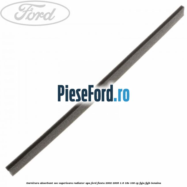 Garnitura absorbant soc superioara radiator apa Ford Fiesta 2002-2005 1.6 16V 100 cp FYJA, FYJB benzina