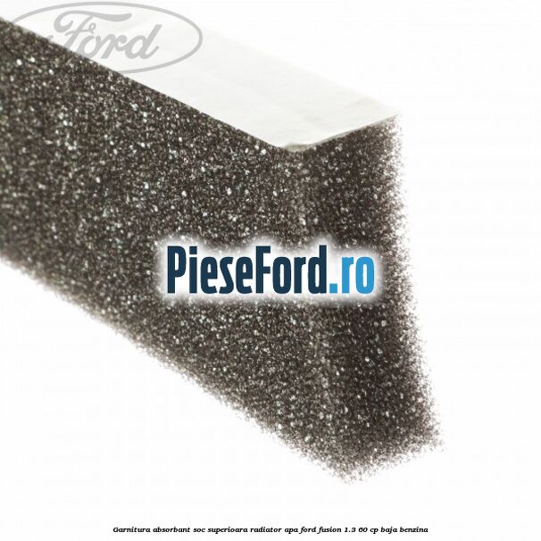 Garnitura absorbant soc superioara radiator apa Ford Fusion 1.3 60 cp Garnitura absorbant soc superioara radiator apa Ford Fusion 1.3 60 cp BAJA benzina
