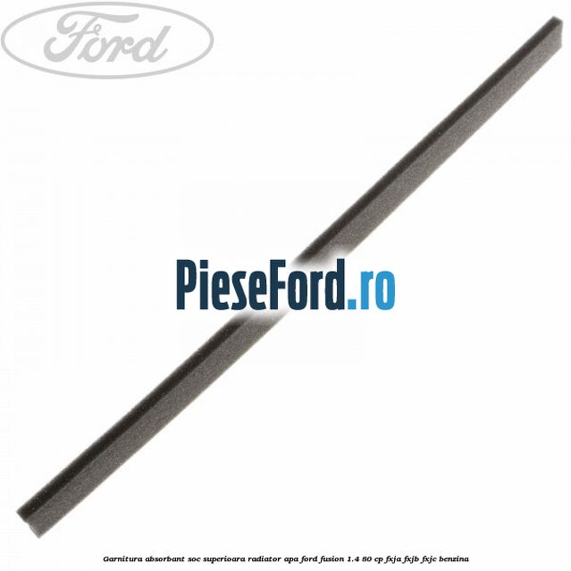 Garnitura absorbant soc superioara radiator apa Ford Fusion 1.4 80 cp FXJA, FXJB, FXJC benzina