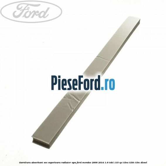 Garnitura absorbant soc superioara radiator apa Ford Mondeo 2008-2014 1.6 TDCi 115 cp T1BA, T1BB, T1BC diesel