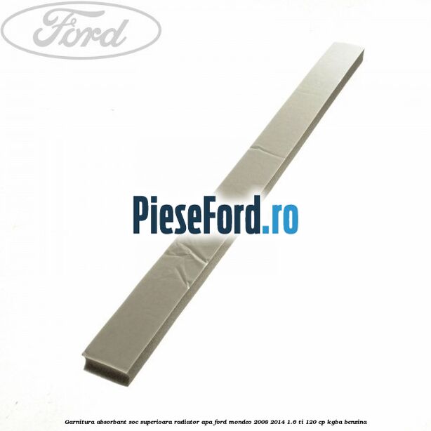 Garnitura absorbant soc superioara radiator apa Ford Mondeo 2008-2014 1.6 Ti 120 cp KGBA benzina