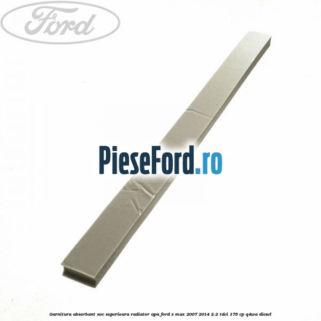 Garnitura absorbant soc superioara radiator apa Ford S-Max 2007-2014 2.2 TDCi 175 cp Q4WA diesel