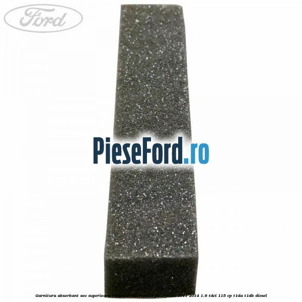 Garnitura absorbant soc superioara radiator intercooler Ford Focus 2011-2014 1.6 TDCi 115 cp T1DA, T1DB diesel