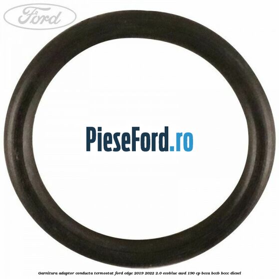 Garnitura adaptor conducta termostat Ford Edge 2019-2022 2.0 EcoBlue AWD 190 cp Garnitura adaptor conducta termostat Ford Edge 2019-2022 2.0 EcoBlue AWD 190 cp BCCA, BCCB, BCCC diesel