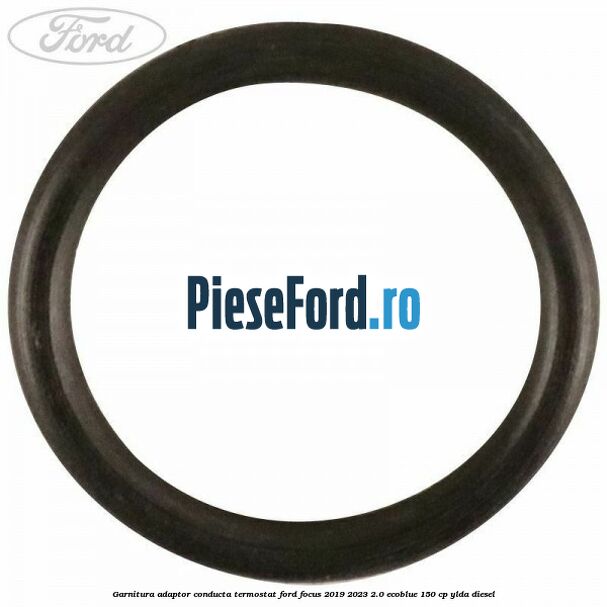 Garnitura adaptor conducta termostat Ford Focus 2019-2023 2.0 EcoBlue 150 cp YLDA diesel
