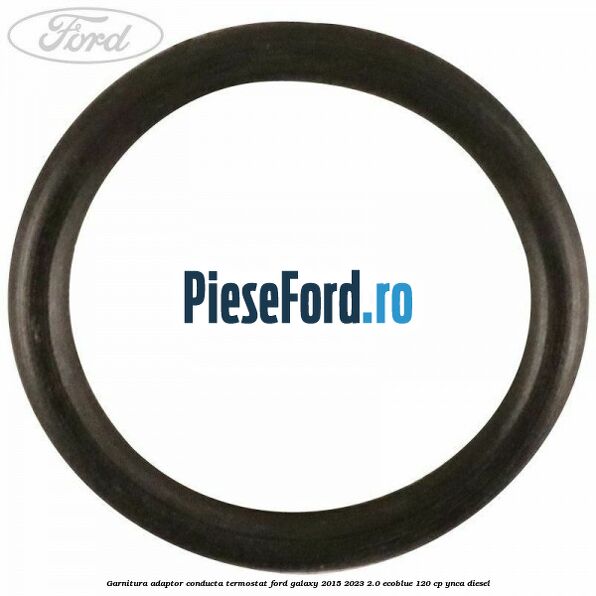 Garnitura adaptor conducta termostat Ford Galaxy 2015-2023 2.0 EcoBlue 120 cp Garnitura adaptor conducta termostat Ford Galaxy 2015-2023 2.0 EcoBlue 120 cp YNCA diesel