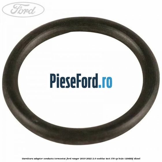 Garnitura adaptor conducta termostat Ford Ranger 2019-2022 2.0 EcoBlue 4x4 170 cp BC2X, T20DD0J diesel