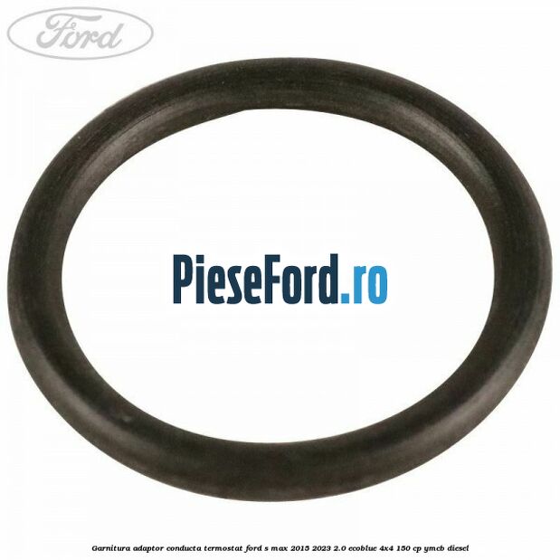 Garnitura adaptor conducta termostat Ford S-Max 2015-2023 2.0 EcoBlue 4x4 150 cp YMCB diesel
