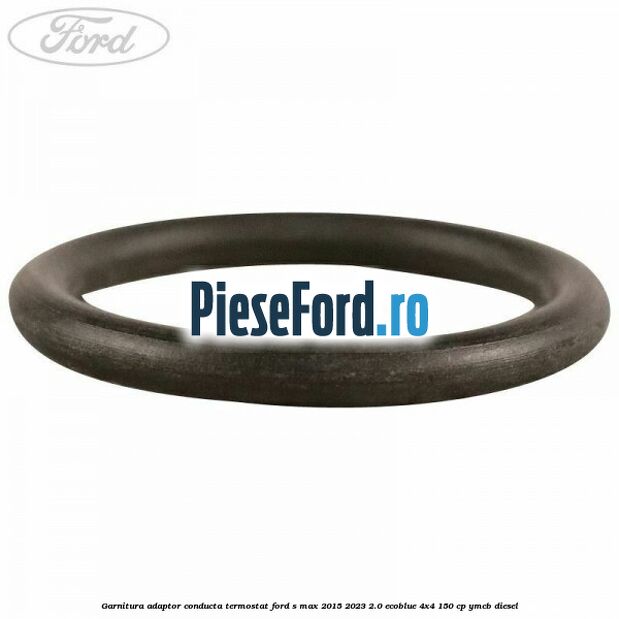Garnitura adaptor conducta termostat Ford S-Max 2015-2023 2.0 EcoBlue 4x4 150 cp YMCB diesel