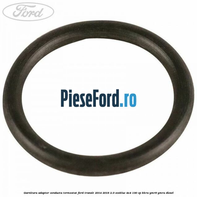 Garnitura adaptor conducta termostat Ford Transit 2014-2018 2.0 EcoBlue 4x4 130 cp BKRA, YMR6, YMRA diesel