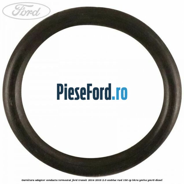 Garnitura adaptor conducta termostat Ford Transit 2014-2018 2.0 EcoBlue RWD 130 cp Garnitura adaptor conducta termostat Ford Transit 2014-2018 2.0 EcoBlue RWD 130 cp BKRA, YMHA, YMR6 diesel
