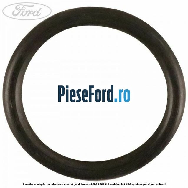 Garnitura adaptor conducta termostat Ford Transit 2019-2023 2.0 EcoBlue 4x4 130 cp BKRA, YMR6, YMRA diesel