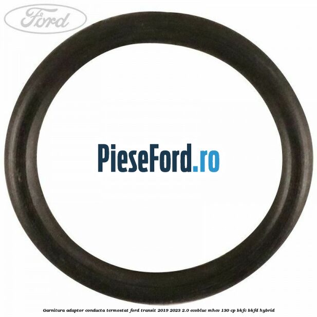 Garnitura adaptor conducta termostat Ford Transit 2019-2023 2.0 EcoBlue mHEV 130 cp BKFC, BKFD Hybrid