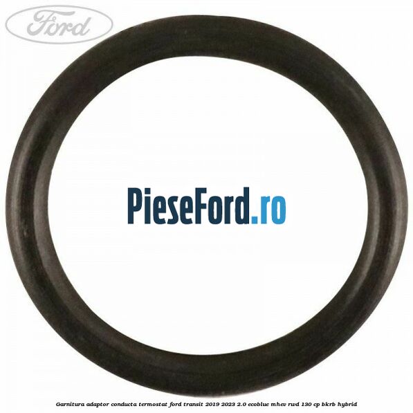Garnitura adaptor conducta termostat Ford Transit 2019-2023 2.0 EcoBlue mHEV RWD 130 cp BKRB Hybrid