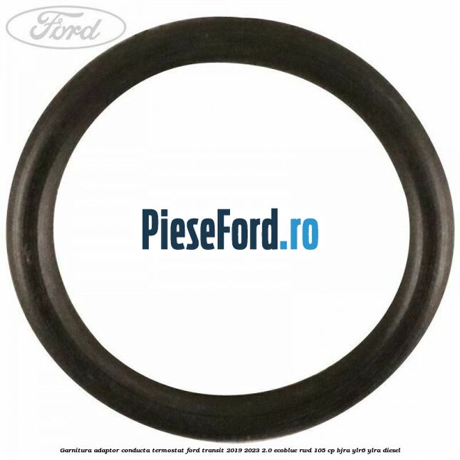 Garnitura adaptor conducta termostat Ford Transit 2019-2023 2.0 EcoBlue RWD 105 cp Garnitura adaptor conducta termostat Ford Transit 2019-2023 2.0 EcoBlue RWD 105 cp BJRA, YLR6, YLRA diesel