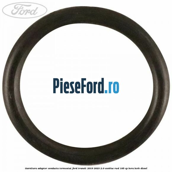 Garnitura adaptor conducta termostat Ford Transit 2019-2023 2.0 EcoBlue RWD 185 cp BCRA, BCRB diesel
