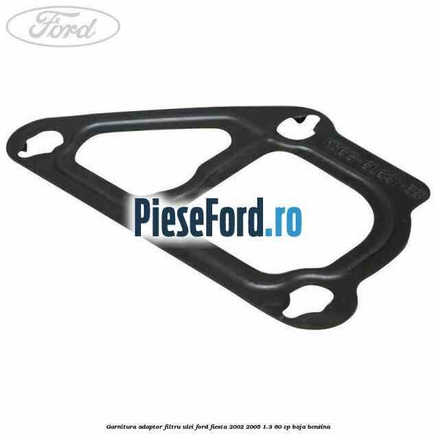 Garnitura adaptor filtru ulei Ford Fiesta 2002-2005 1.3 60 cp BAJA benzina