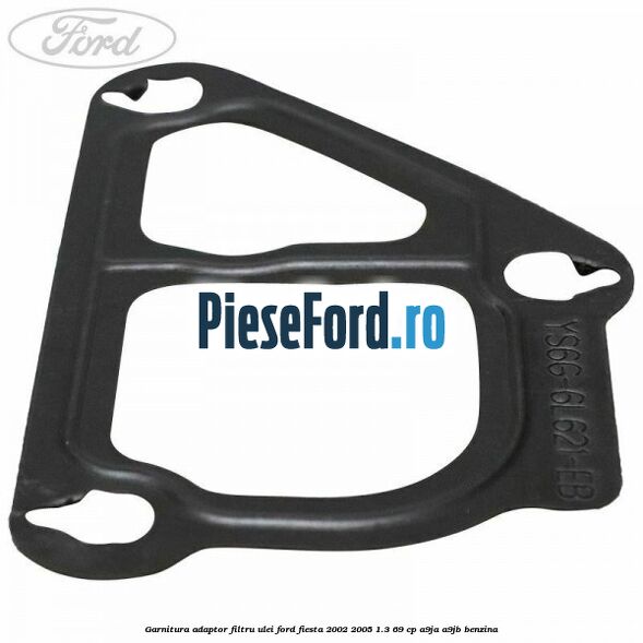 Garnitura adaptor filtru ulei Ford Fiesta 2002-2005 1.3 69 cp Garnitura adaptor filtru ulei Ford Fiesta 2002-2005 1.3 69 cp A9JA, A9JB benzina