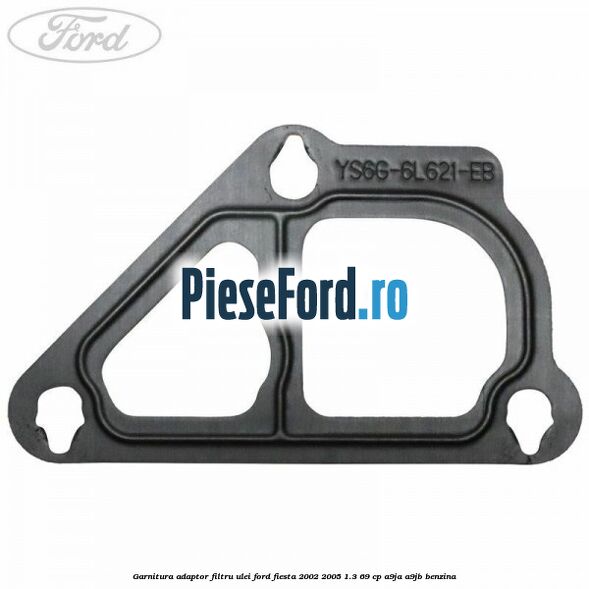 Garnitura adaptor filtru ulei Ford Fiesta 2002-2005 1.3 69 cp Garnitura adaptor filtru ulei Ford Fiesta 2002-2005 1.3 69 cp A9JA, A9JB benzina