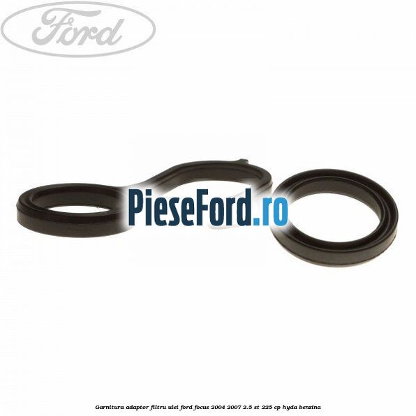 Garnitura adaptor filtru ulei Ford Focus 2004-2007 2.5 ST 225 cp Garnitura adaptor filtru ulei Ford Focus 2004-2007 2.5 ST 225 cp HYDA benzina
