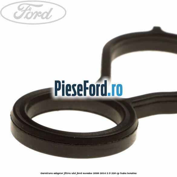 Garnitura adaptor filtru ulei Ford Mondeo 2008-2014 2.5 220 cp Garnitura adaptor filtru ulei Ford Mondeo 2008-2014 2.5 220 cp HUBA benzina