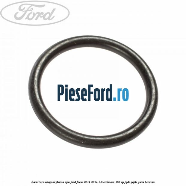 Garnitura, adaptor flansa apa Ford Focus 2011-2014 1.6 EcoBoost 150 cp Garnitura, adaptor flansa apa Ford Focus 2011-2014 1.6 EcoBoost 150 cp JQDA, JQDB, YUDA benzina