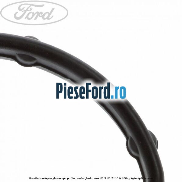 Garnitura, adaptor flansa apa pe bloc motor Ford C-Max 2011-2015 1.6 Ti 105 cp Garnitura, adaptor flansa apa pe bloc motor Ford C-Max 2011-2015 1.6 Ti 105 cp IQDA, IQDB benzina