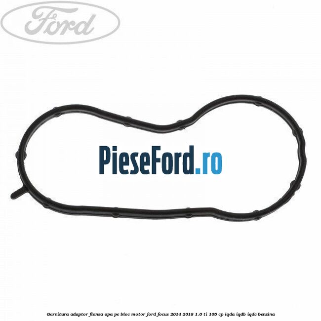 Garnitura, adaptor flansa apa pe bloc motor Ford Focus 2014-2018 1.6 Ti 105 cp IQDA, IQDB, IQDC benzina