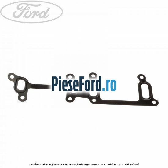 Garnitura adaptor flansa pe bloc motor Ford Ranger 2016-2020 2.2 TDCi 131 cp