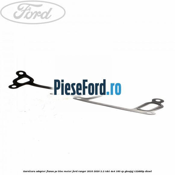Garnitura adaptor flansa pe bloc motor Ford Ranger 2016-2020 2.2 TDCi 4x4 160 cp Garnitura adaptor flansa pe bloc motor Ford Ranger 2016-2020 2.2 TDCi 4x4 160 cp GBVAJQJ, T22DD0P diesel