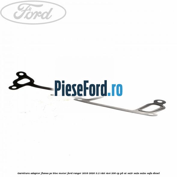 Garnitura adaptor flansa pe bloc motor Ford Ranger 2016-2020 3.2 TDCi 4x4 200 cp P5-AT, SA2R, SA2S, SA2W, SAFA diesel