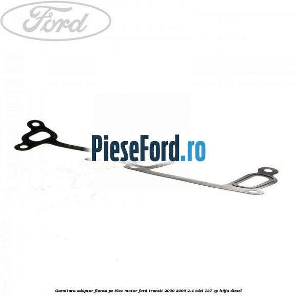 Garnitura adaptor flansa pe bloc motor Ford Transit 2000-2006 2.4 TDCi 137 cp H9FA diesel