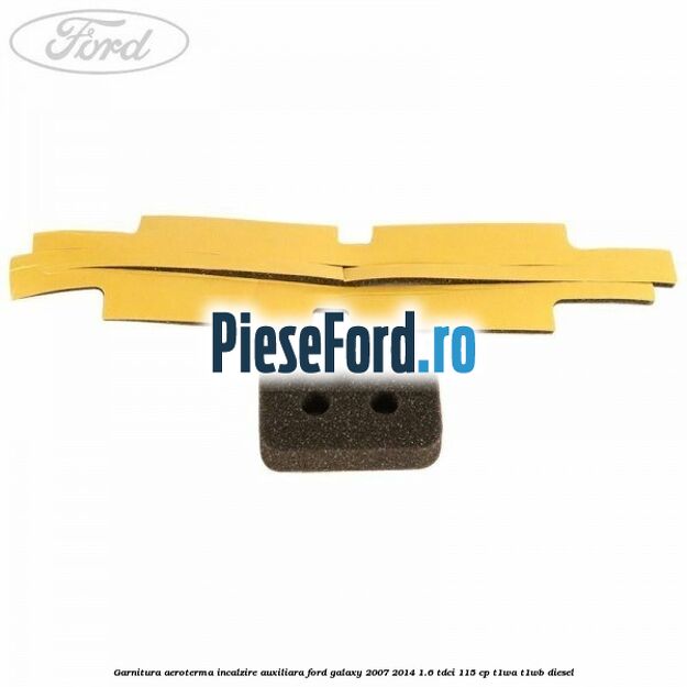 Garnitura aeroterma incalzire auxiliara Ford Galaxy 2007-2014 1.6 TDCi 115 cp T1WA, T1WB diesel