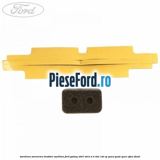 Garnitura aeroterma incalzire auxiliara Ford Galaxy 2007-2014 2.0 TDCi 140 cp Garnitura aeroterma incalzire auxiliara Ford Galaxy 2007-2014 2.0 TDCi 140 cp QXWA, QXWB, QXWC, UFWA diesel