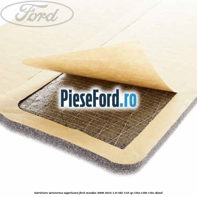 Garnitura aeroterma superioara Ford Mondeo 2008-2014 1.6 TDCi 115 cp Garnitura aeroterma superioara Ford Mondeo 2008-2014 1.6 TDCi 115 cp T1BA, T1BB, T1BC diesel
