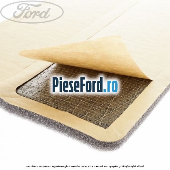 Garnitura aeroterma superioara Ford Mondeo 2008-2014 2.0 TDCi 140 cp QXBA, QXBB, UFBA, UFBB diesel