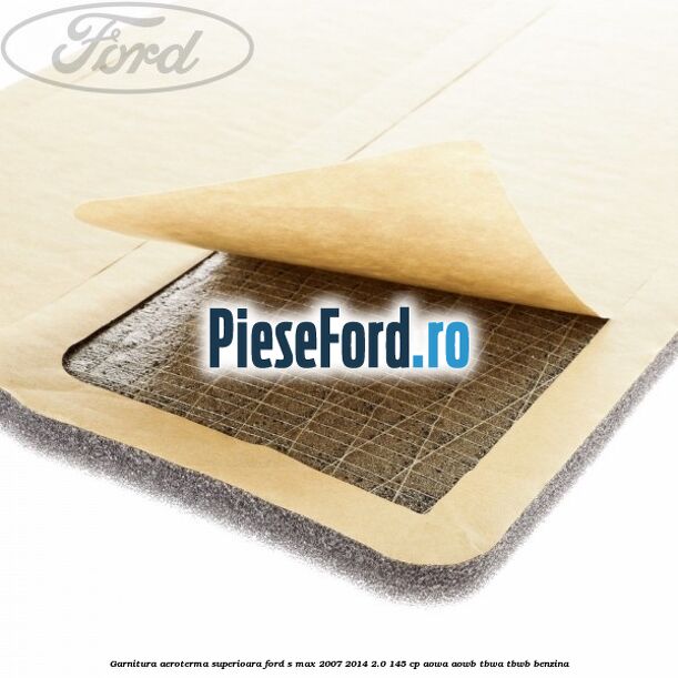 Garnitura aeroterma superioara Ford S-Max 2007-2014 2.0 145 cp AOWA, AOWB, TBWA, TBWB benzina