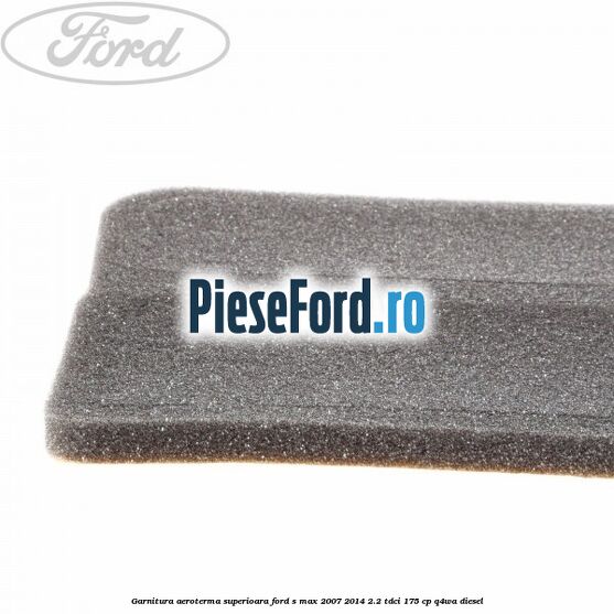 Garnitura aeroterma superioara Ford S-Max 2007-2014 2.2 TDCi 175 cp Q4WA diesel