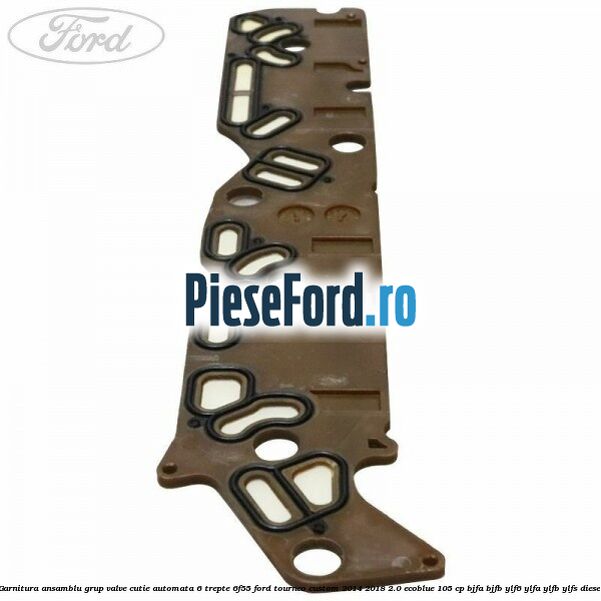 Garnitura ansamblu grup valve cutie automata 6 trepte 6F55 Ford Tourneo Custom 2014-2018 2.0 EcoBlue 105 cp BJFA, BJFB, YLF6, YLFA, YLFB, YLFS diesel