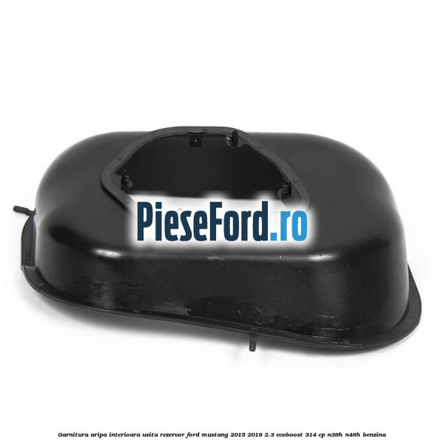 Garnitura aripa interioara usita rezervor Ford Mustang 2015-2018 2.3 EcoBoost 314 cp N38H, N48H benzina